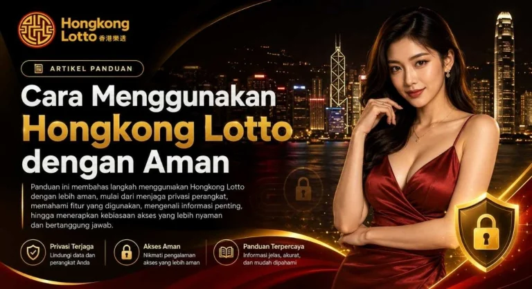 Cara Menggunakan Hongkong Lotto dengan Aman